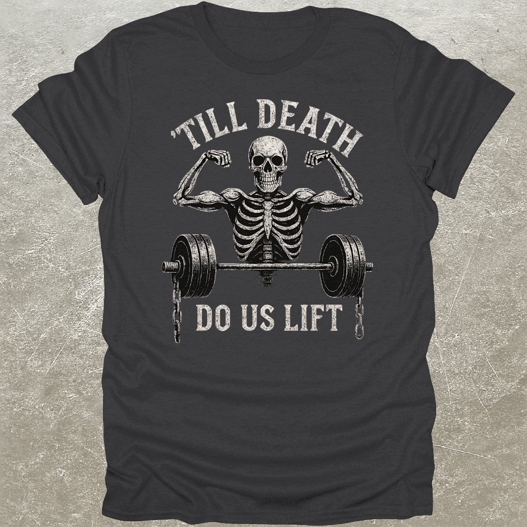 Death Do Us Lift T-Shirt