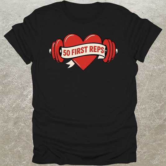 50 First Reps T-Shirt