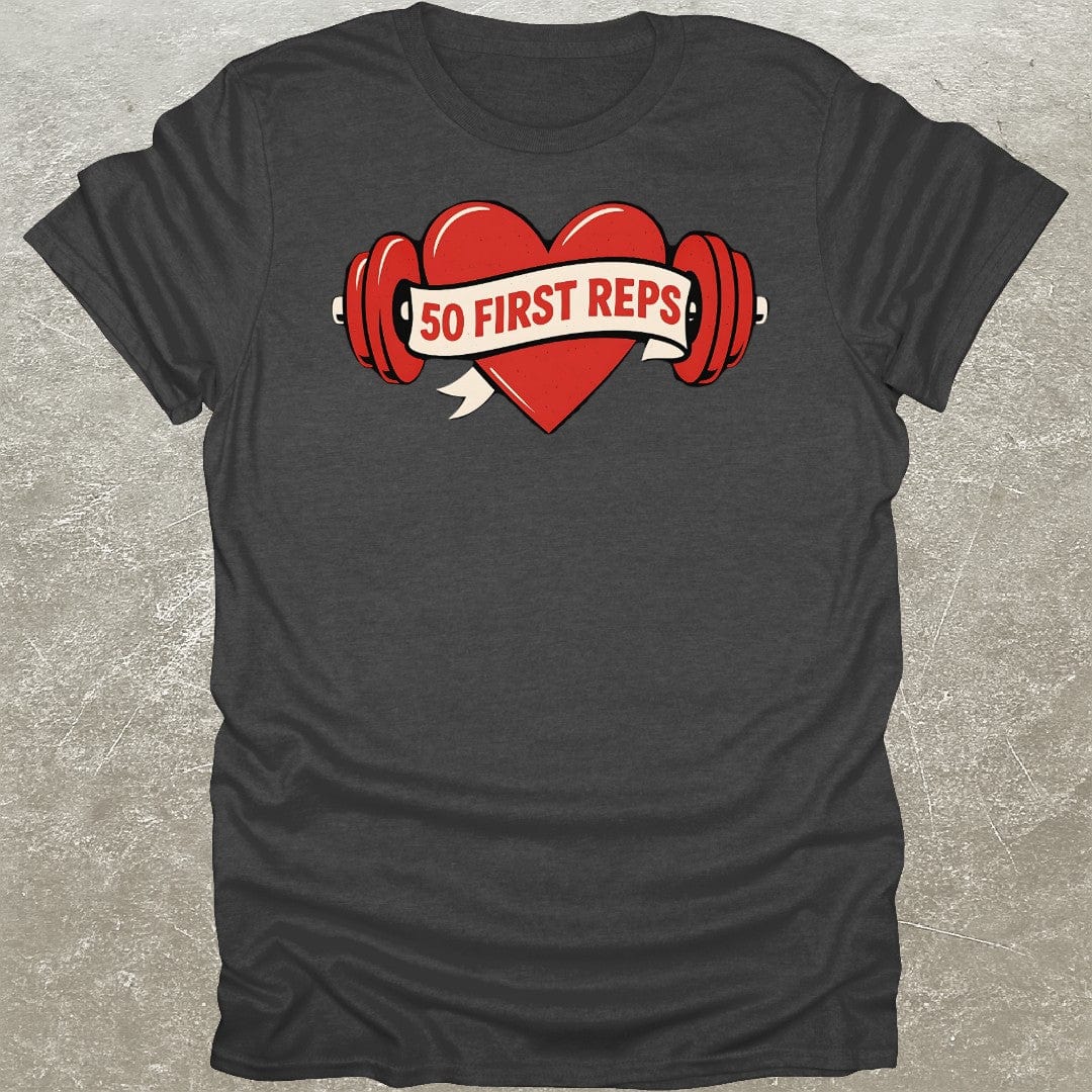 50 First Reps T-Shirt