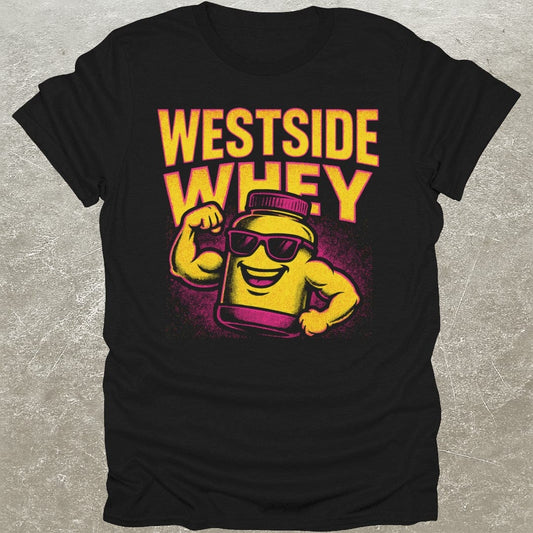 Westside Whey T-Shirt