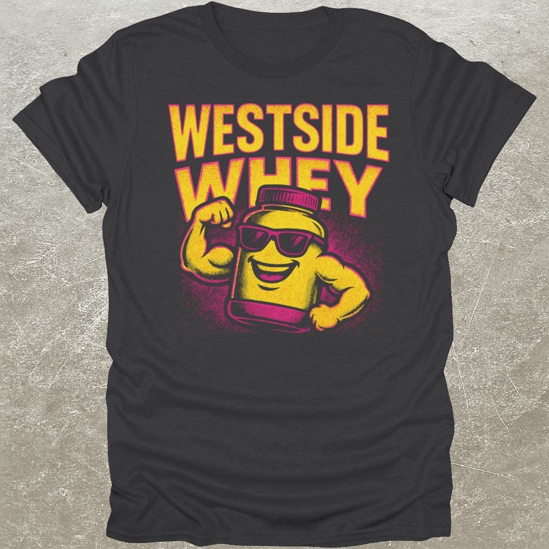 Westside Whey T-Shirt