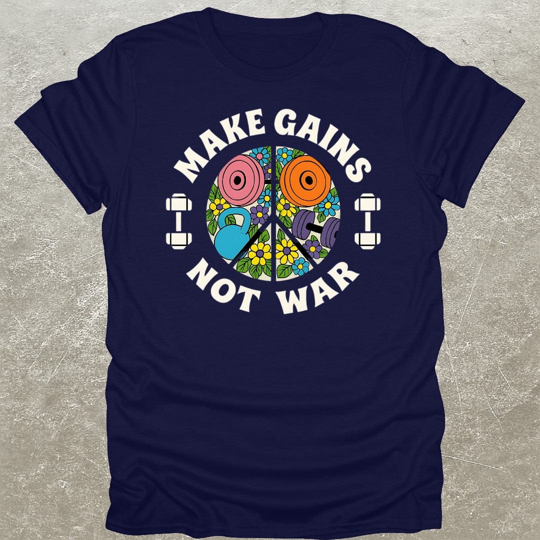 Make Gains Not War T-Shirt