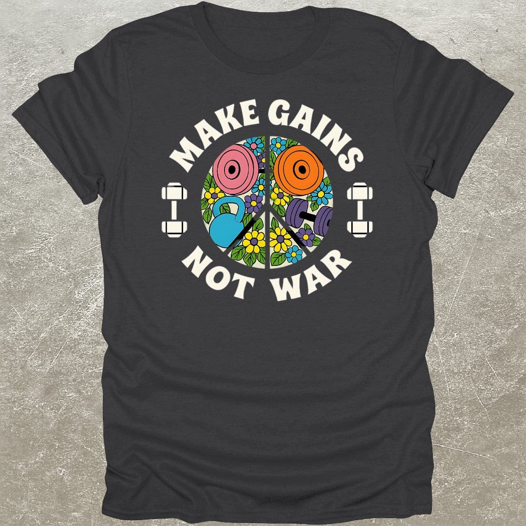Make Gains Not War T-Shirt