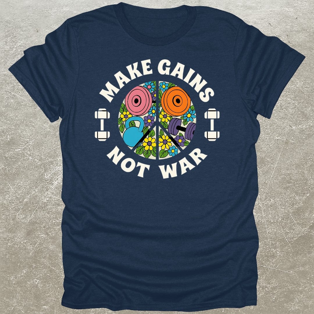 Make Gains Not War T-Shirt