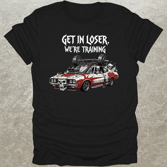 Get In Loser T-Shirt