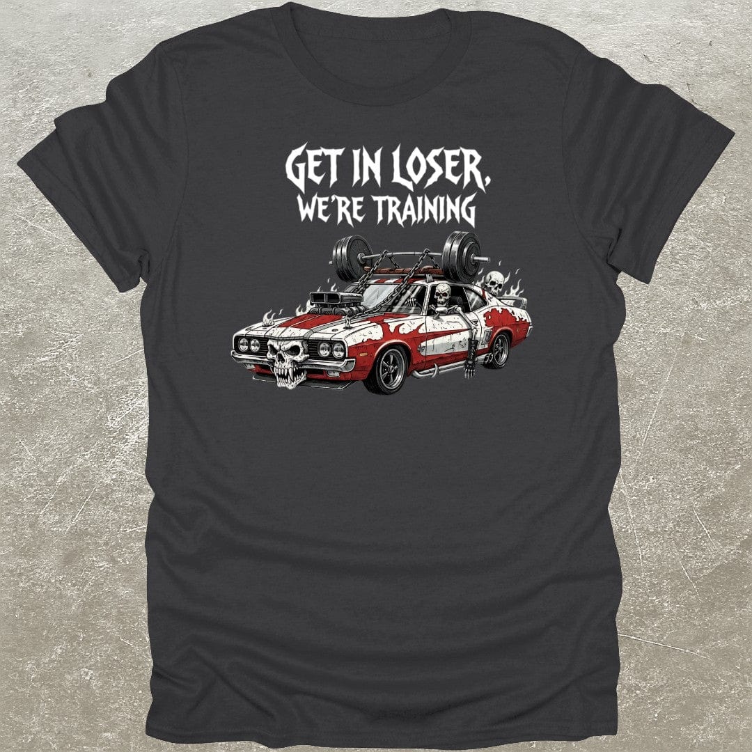 Get In Loser T-Shirt