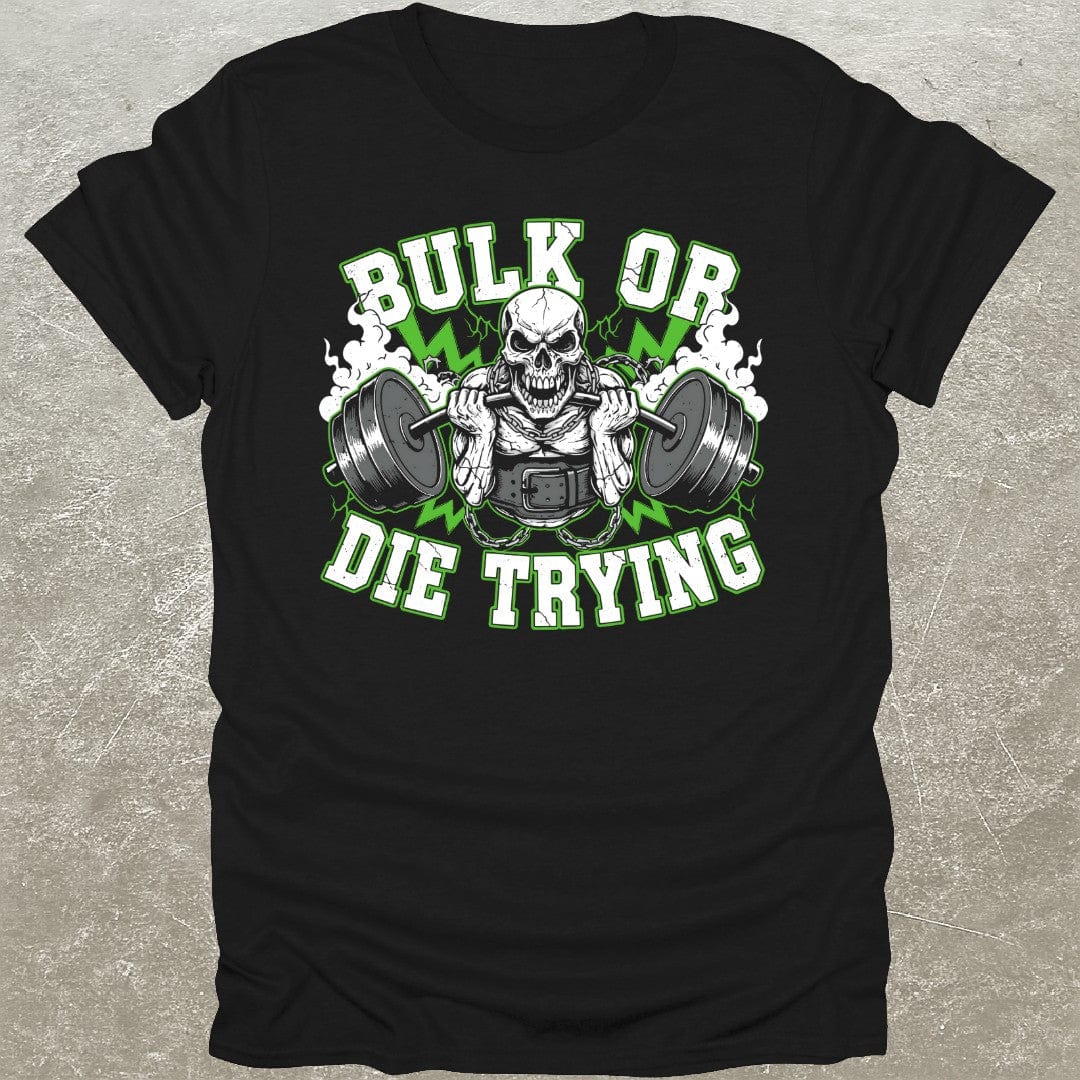 Bulk Or Die T-Shirt