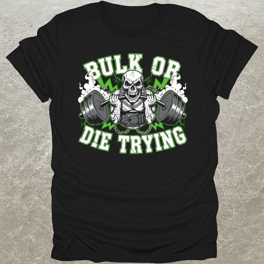 Bulk Or Die T-Shirt