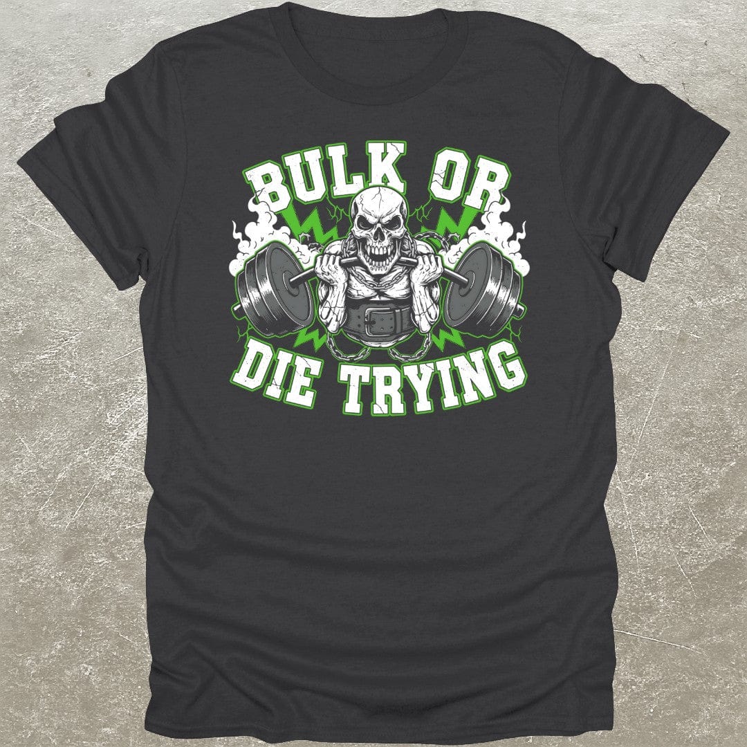 Bulk Or Die T-Shirt