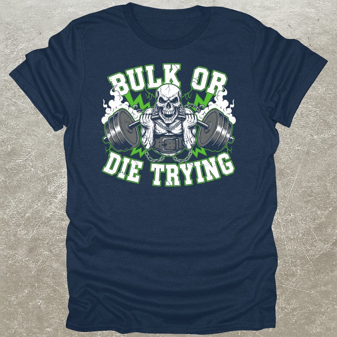 Bulk Or Die T-Shirt