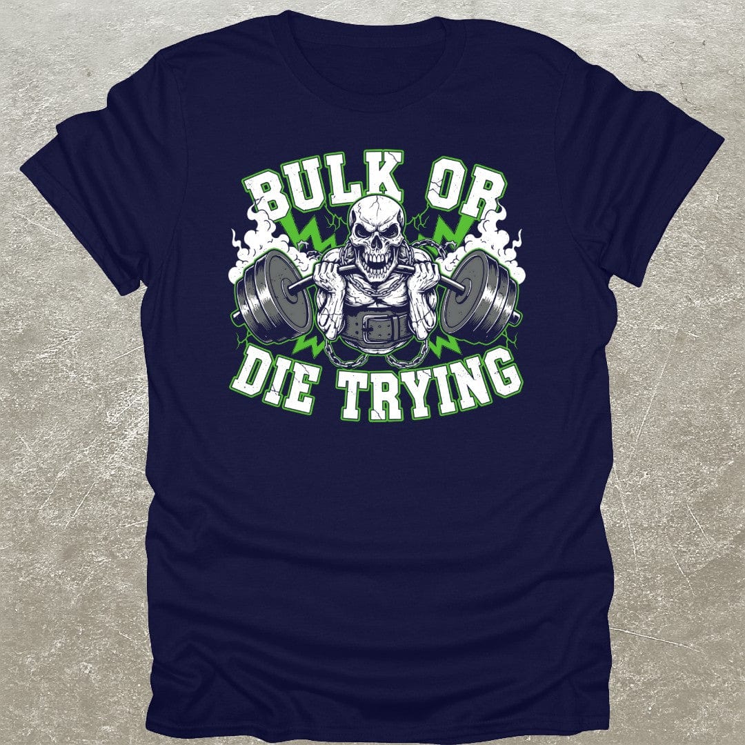 Bulk Or Die T-Shirt