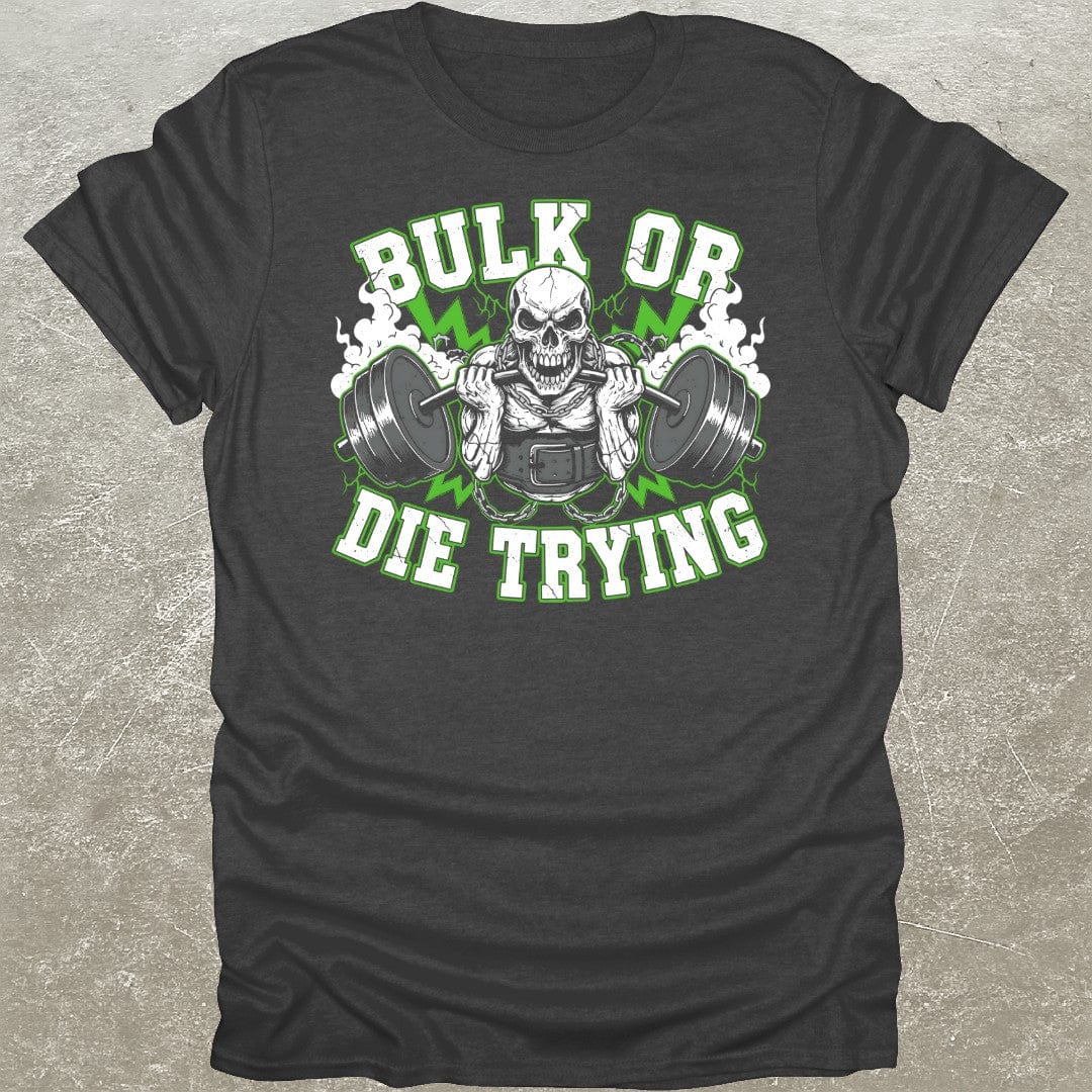 Bulk Or Die T-Shirt