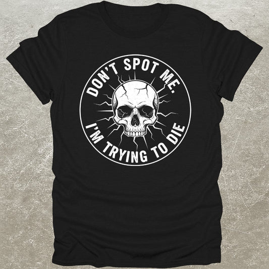 Don't Spot Me T-Shirt