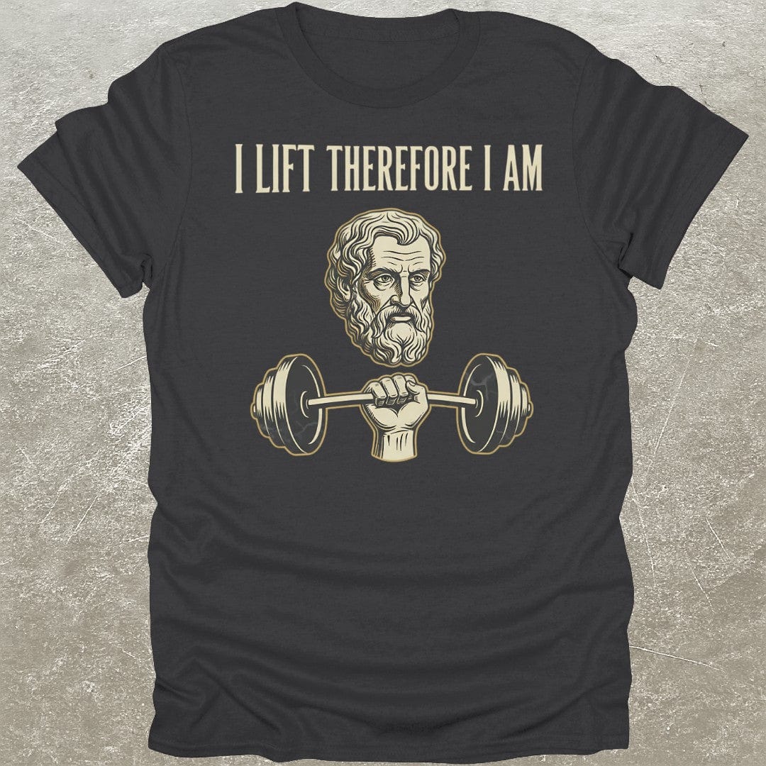 I Lift Therefore I Am T-Shirt