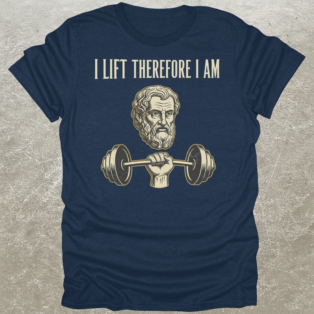 I Lift Therefore I Am T-Shirt