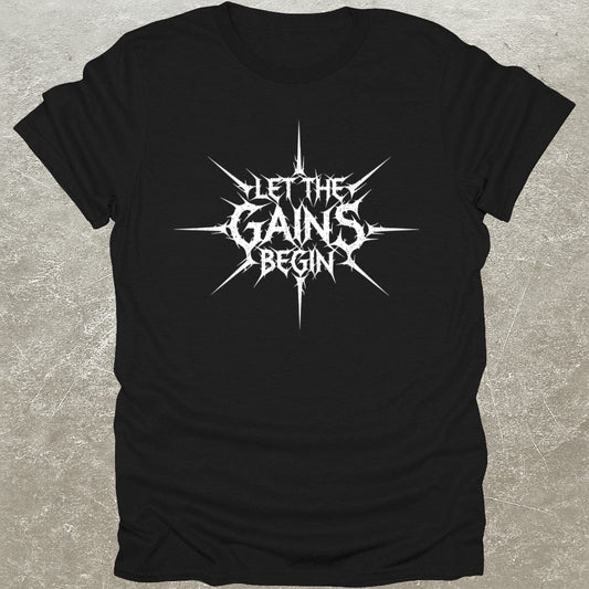 Let The Gains Begin T-Shirt