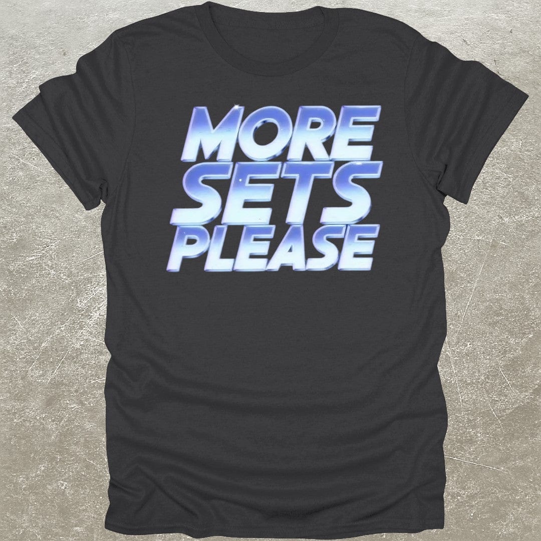 More Sets Please T-Shirt